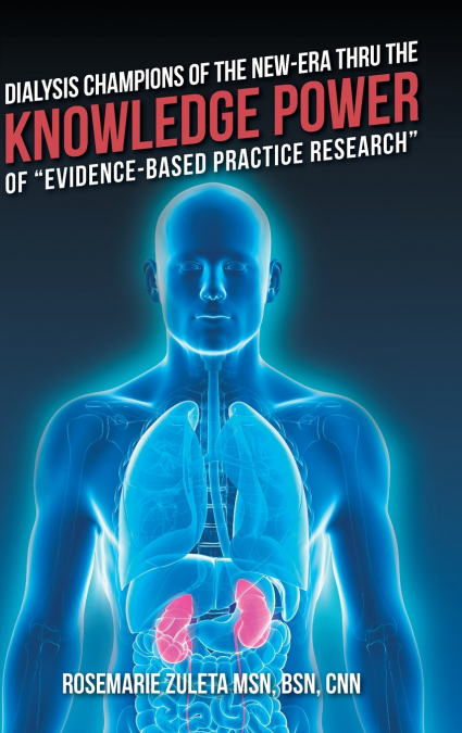 Dialysis Champions of the New-Era Thru the Knowledge Power of 'Evidence-Based Practice Research'