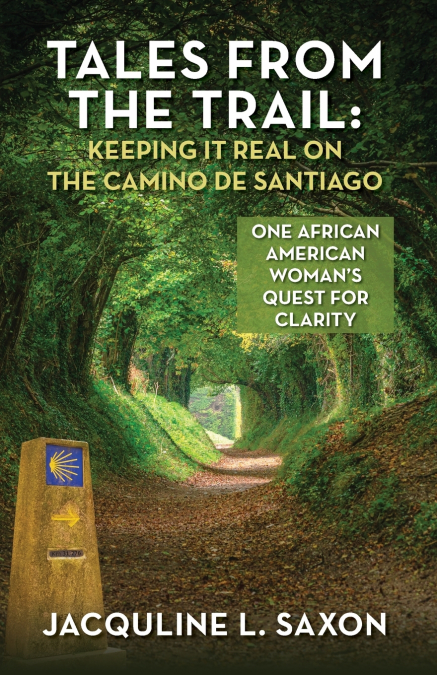 Tales from the Trail - Keeping it Real on the Camino de Santiago