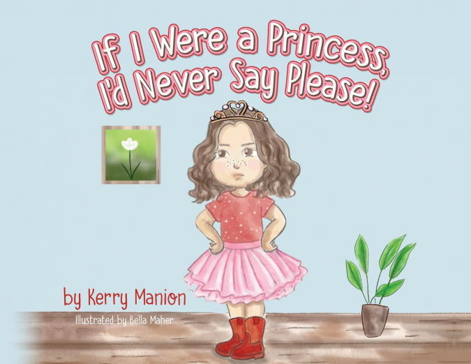 If I Were a Princess, I’d Never Say Please!