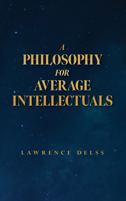 A Philosophy for Average Intellectuals