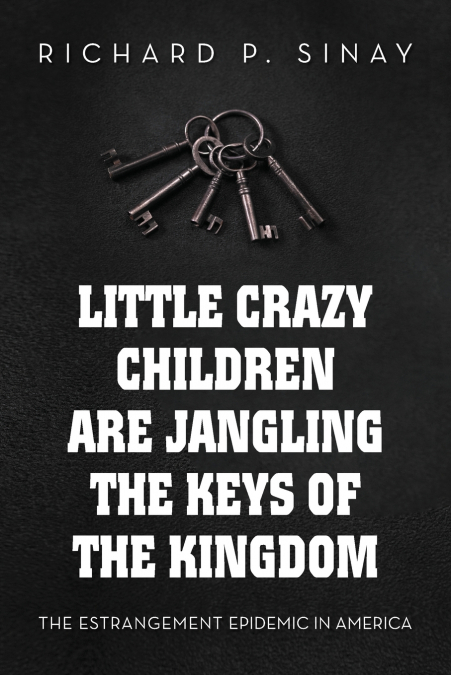 Little Crazy Children Are Jangling the Keys of the Kingdom