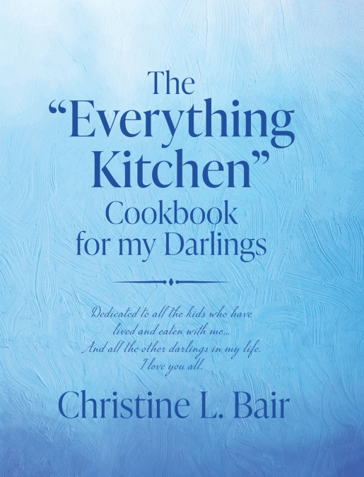 The 'Everything Kitchen' Cookbook for my Darlings