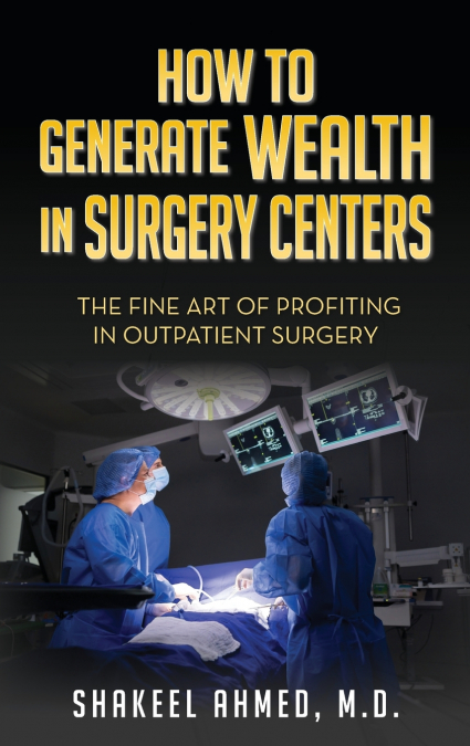 How To Generate Wealth In Surgery Centers