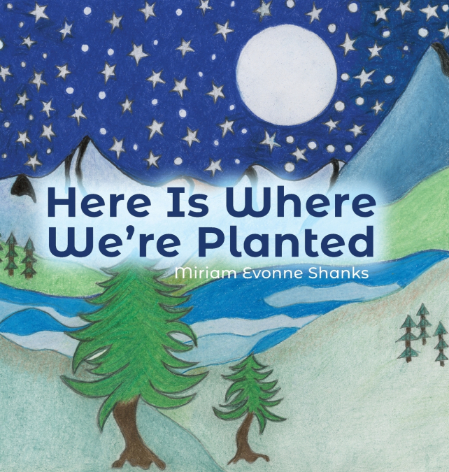 Here Is Where We’re Planted