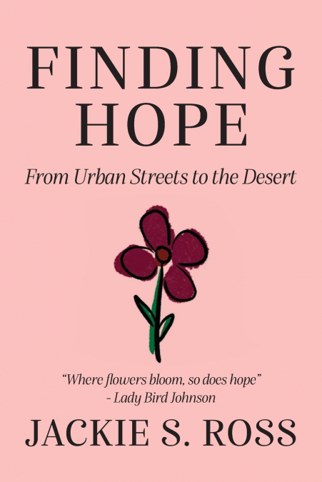 FINDING HOPE... From Urban Streets to the Desert