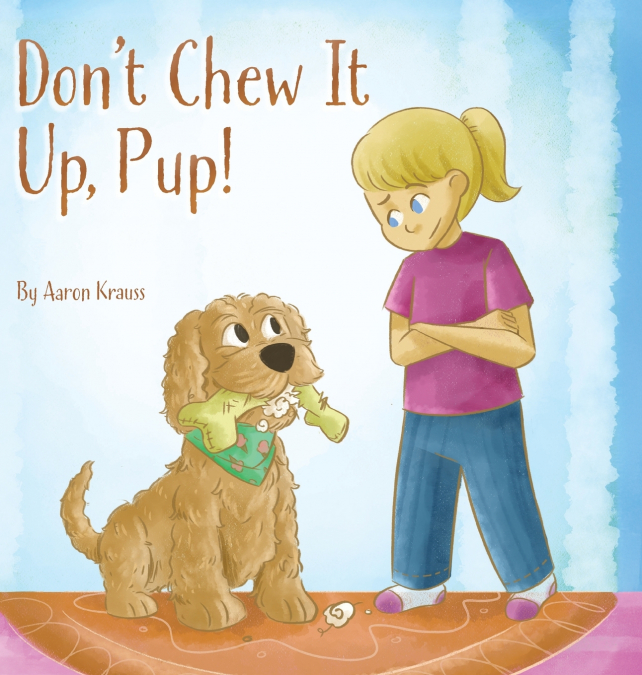 Don’t Chew It Up, Pup!