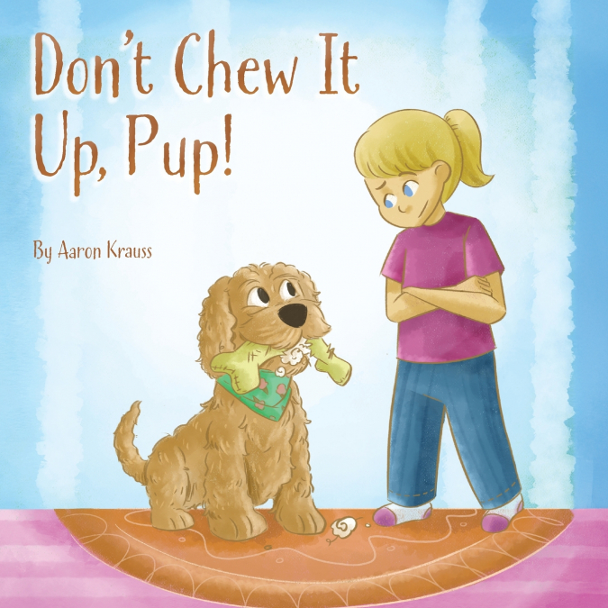 Don’t Chew It Up, Pup!
