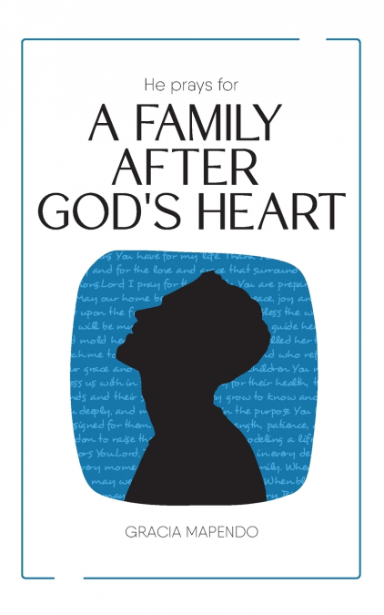 He Prays for a Family After God’s Heart