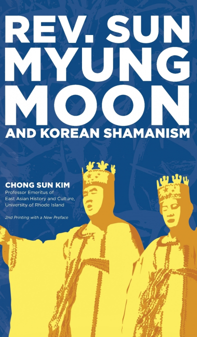 Reverend Sun Myung Moon and Korean Shamanism