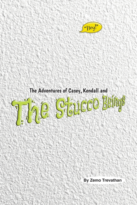 The Adventures of Casey, Kendall and The Stucco Beings