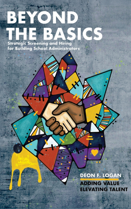 Beyond the Basics - Strategic Screening and Hiring for Building School Administrators