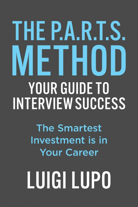 The P.A.R.T.S. Method ~ Your Guide to Interview Success
