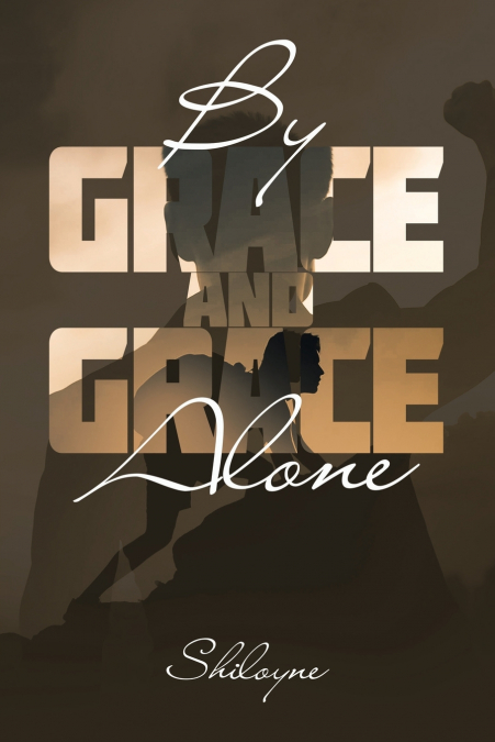 By Grace and Grace Alone