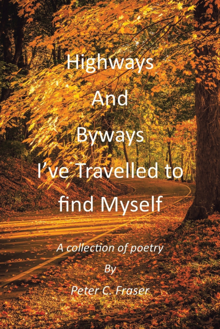 Highways and Byways, I’ve Travelled to Find Myself