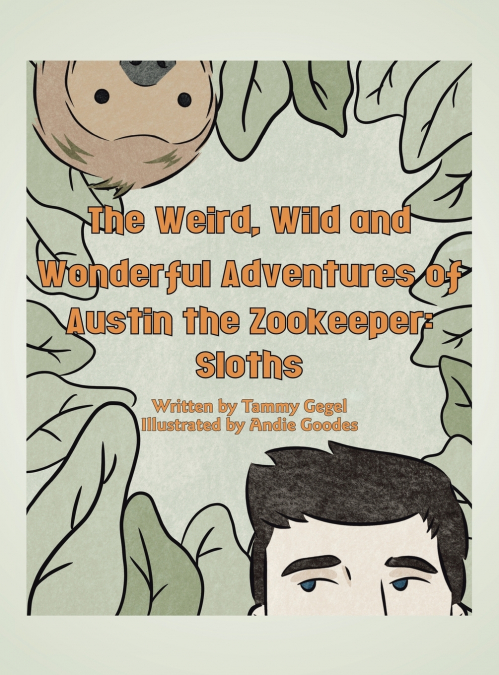 The Weird, Wild and Wonderful Adventures of Austin the Zookeeper