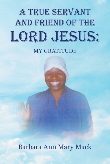 A TRUE SERVANT AND FRIEND OF THE LORD JESUS