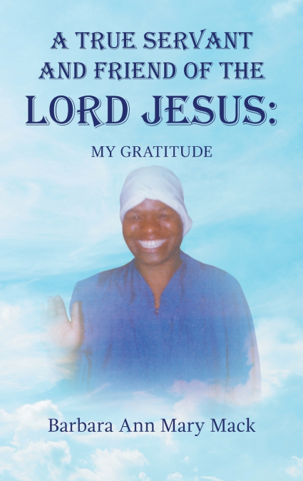 A TRUE SERVANT AND FRIEND OF THE LORD JESUS