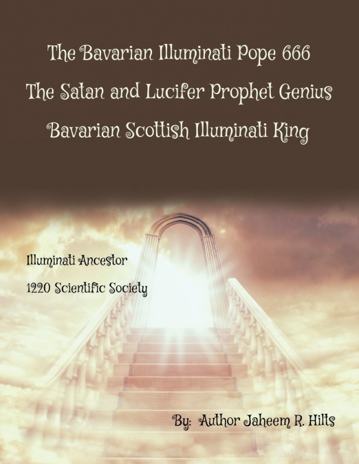 The Bavarian Illuminati Pope 666 The Satan and Lucifer Prophet Genius Bavarian Scottish Illuminati King