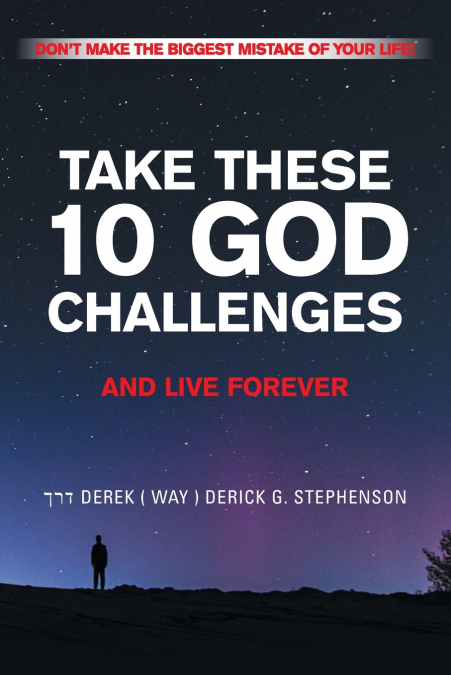 TAKE THESE 10 GOD CHALLENGES AND LIVE FOREVER