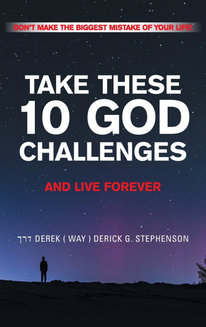 TAKE THESE 10 GOD CHALLENGES AND LIVE FOREVER