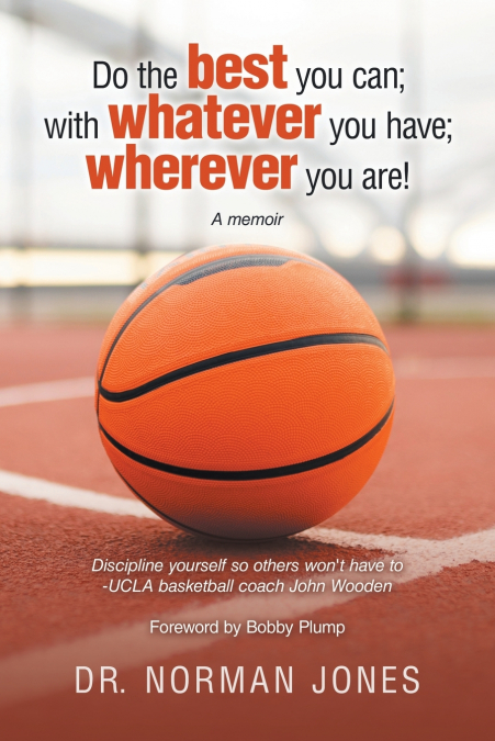 Do the best you can; with whatever you have;                                             wherever you are!