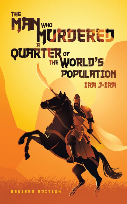 The Man Who Murdered a Quarter of The World’s Population
