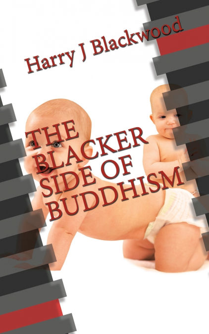 The Blacker  Side of Buddhism