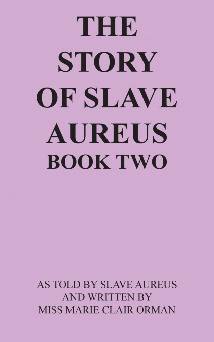 THE STORY OF SLAVE AUREUS BOOK TWO