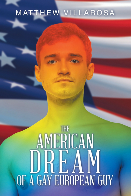 THE AMERICAN DREAM OF A GAY EUROPEAN GUY