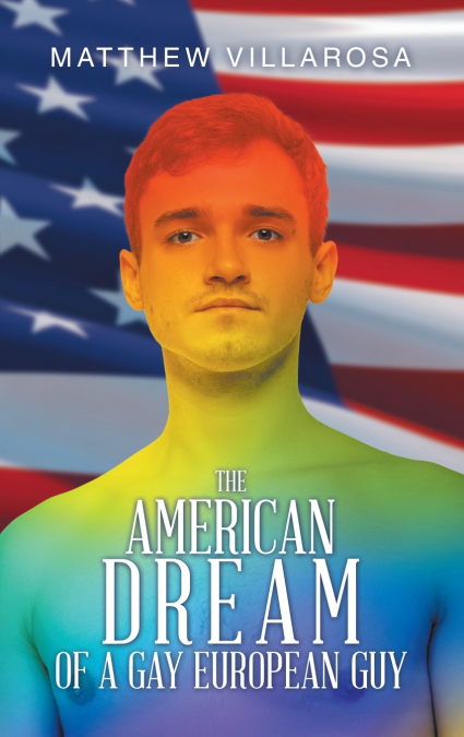 THE AMERICAN DREAM OF A GAY EUROPEAN GUY
