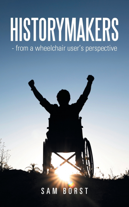 HISTORYMAKERS - from a wheelchair user’s perspective