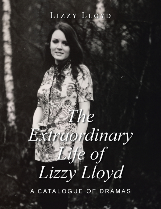The Extraordinary Life of Lizzy Lloyd