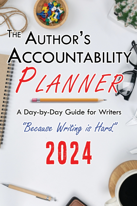 The Author’s Accountability Planner 2024