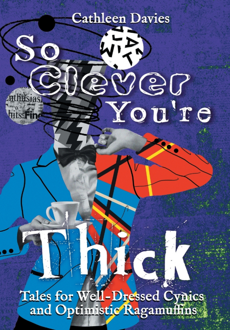So Clever You’re Thick