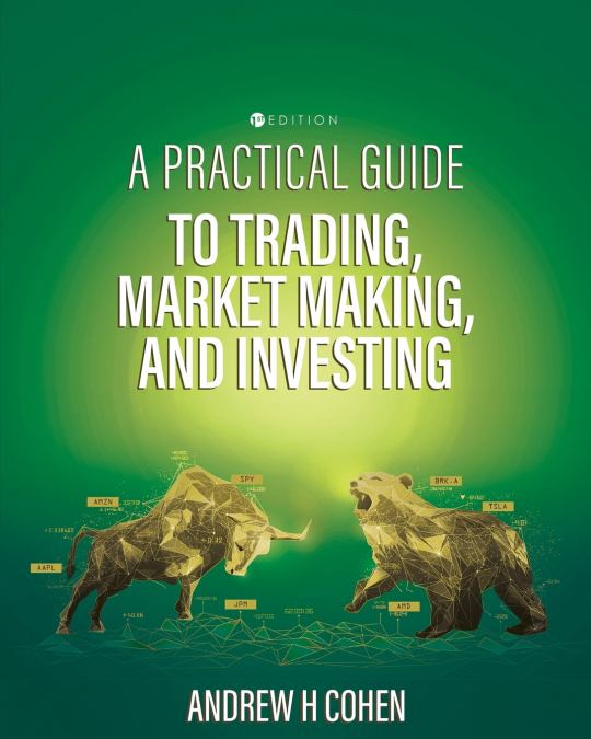 A Practical Guide to Trading, Market Making, and Investing