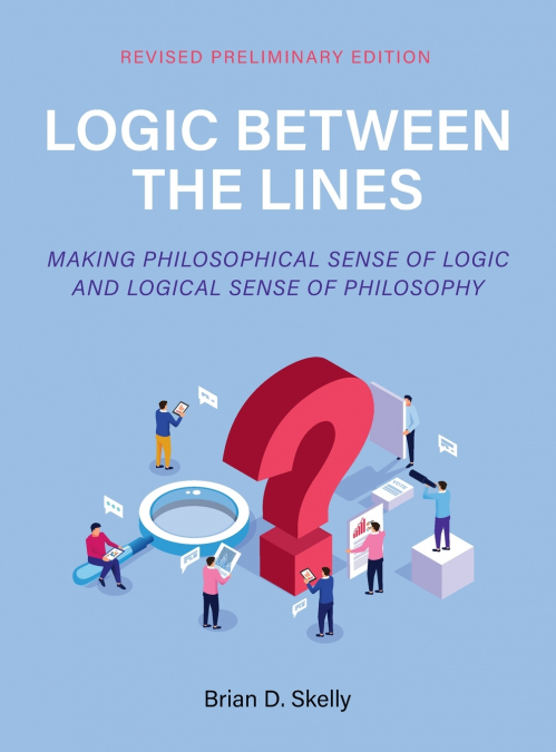 Logic Between the Lines - Making Philosophical Sense of Logic and Logical Sense of Philosophy
