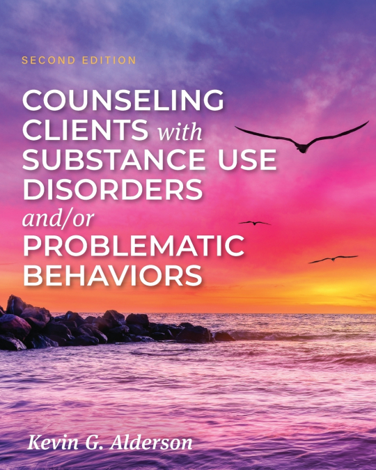 Counseling Clients with Substance Use Disorders and/or Problematic Behaviors