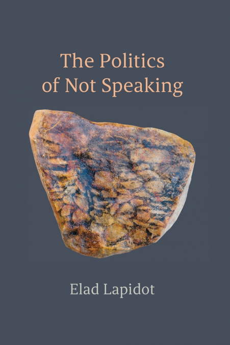 The Politics of Not Speaking