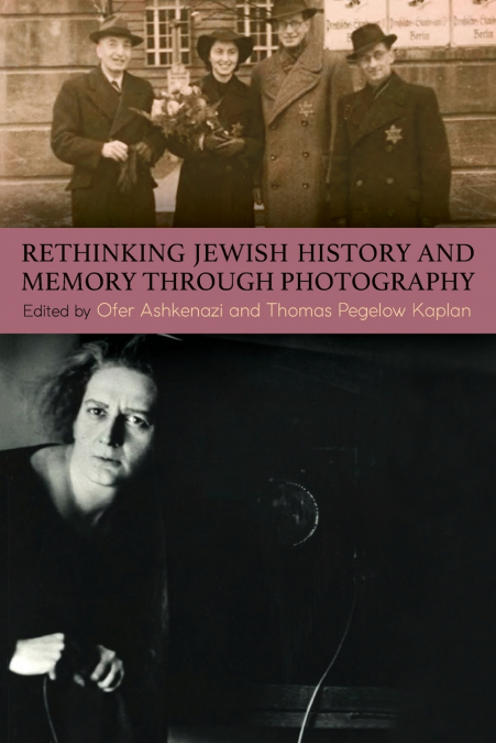 Rethinking Jewish History and Memory Through Photography