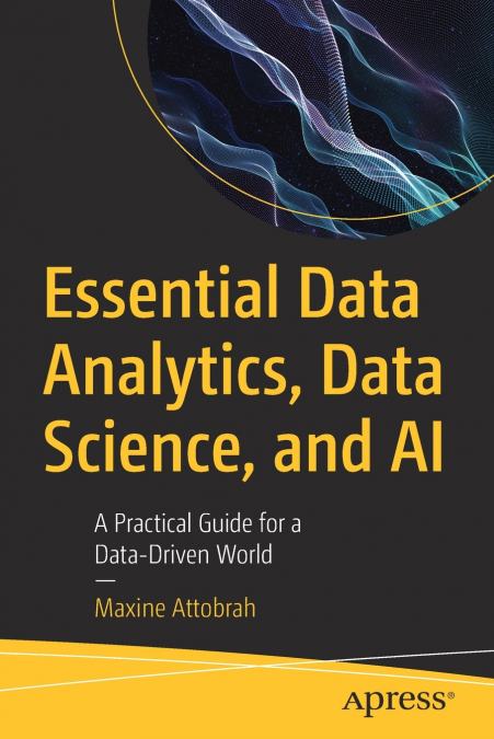 Essential Data Analytics, Data Science, and AI