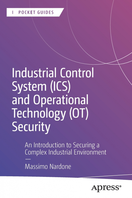 Industrial Control System (ICS) and Operational Technology (OT) Security