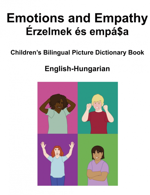 English-Hungarian Emotions and Empathy / Érzelmek és empátia Children’s Bilingual Picture Book