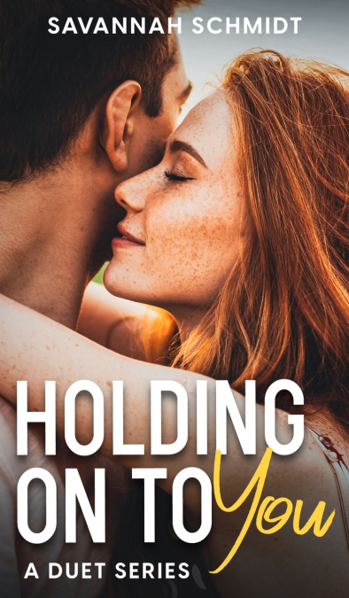 Holding On To You - A Duet Series (Collector’s Edition)