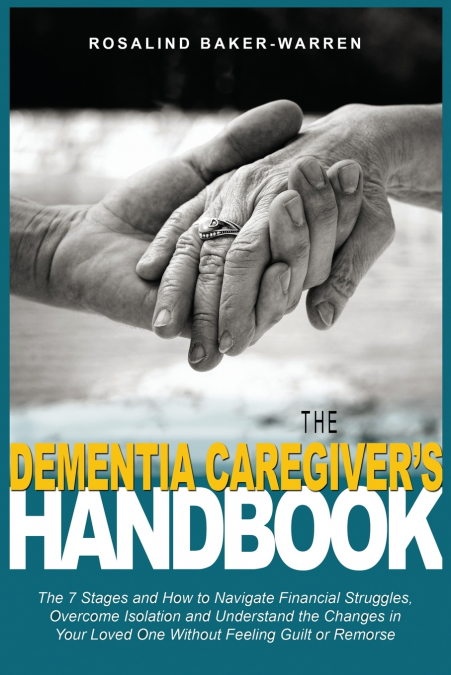 The Dementia Caregiver’s Handbook