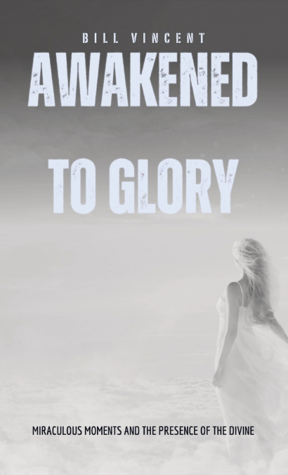 Awakened to Glory