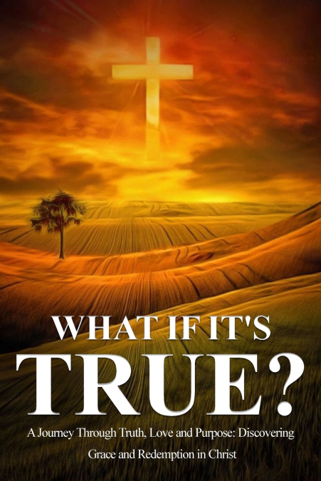 What If It’s  True?