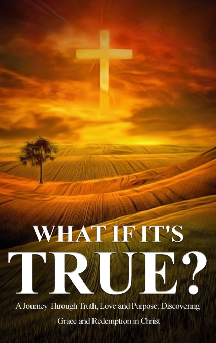 What If It’s  True?