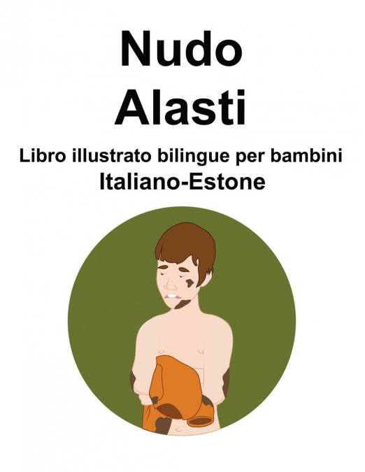 Italiano-Estone Nudo / Alasti Libro illustrato bilingue per bambini