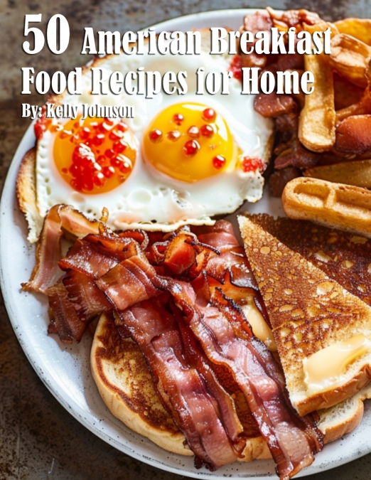 50 American Breakfast Food Recipes for Home
