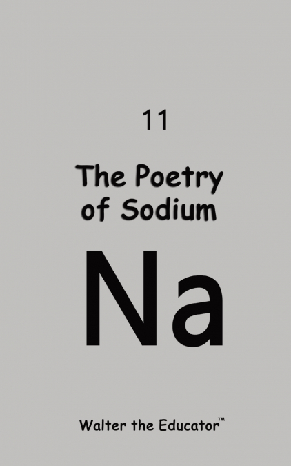 The Poetry of Sodium